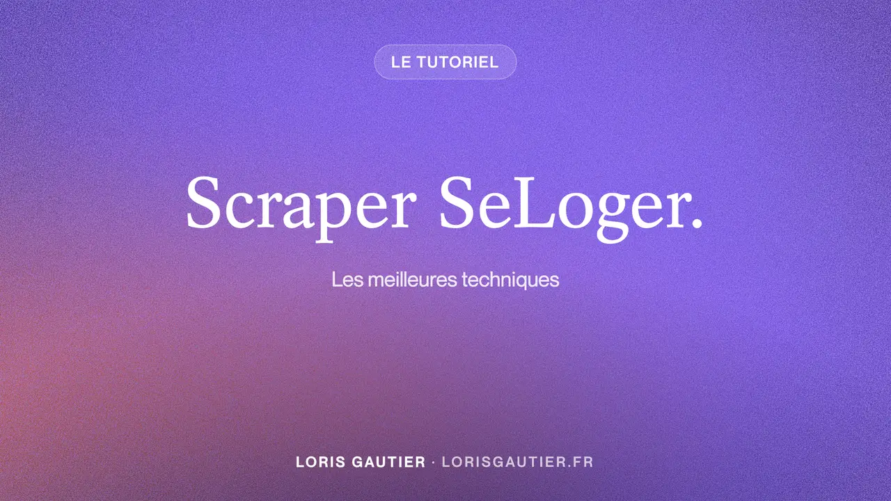 Comment scraper seloger ? Meilleures techniques (2026)